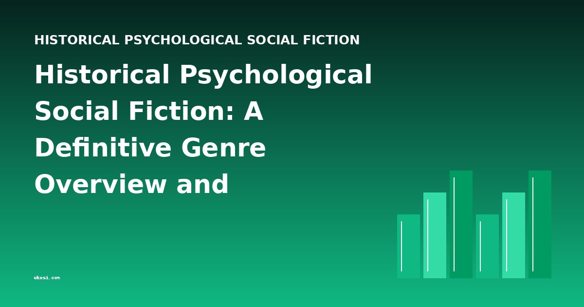 Historical Psychological Social Fiction: A Definitive Genre Overview and Chronology
