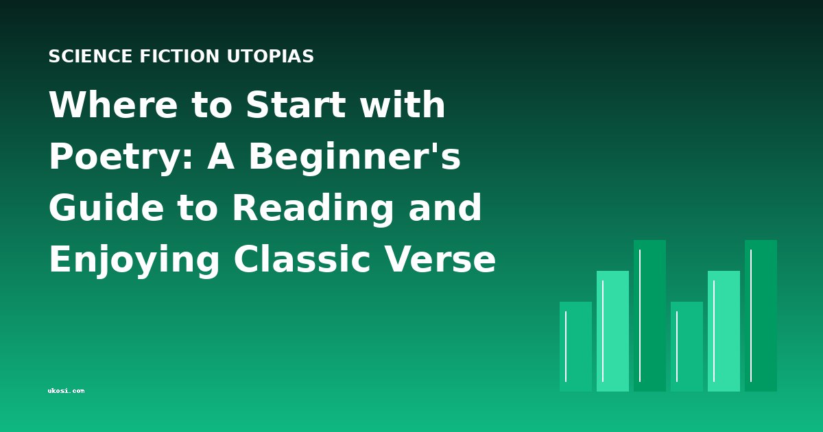 Where to Start with Poetry: A Beginner's Guide to Reading and Enjoying Classic Verse