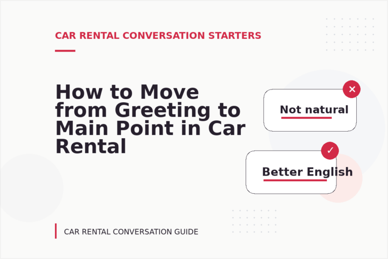 How to Move from Greeting to Main Point in Car Rental Conversation English