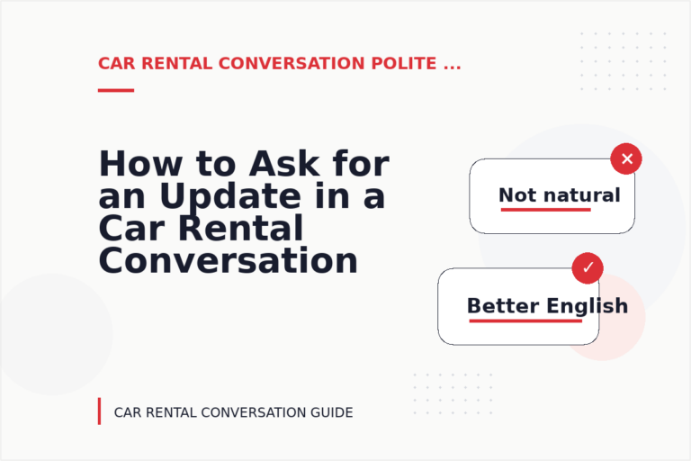 How to Ask for an Update in a Car Rental Conversation How to Ask for an Update in a Car Rental Conversation