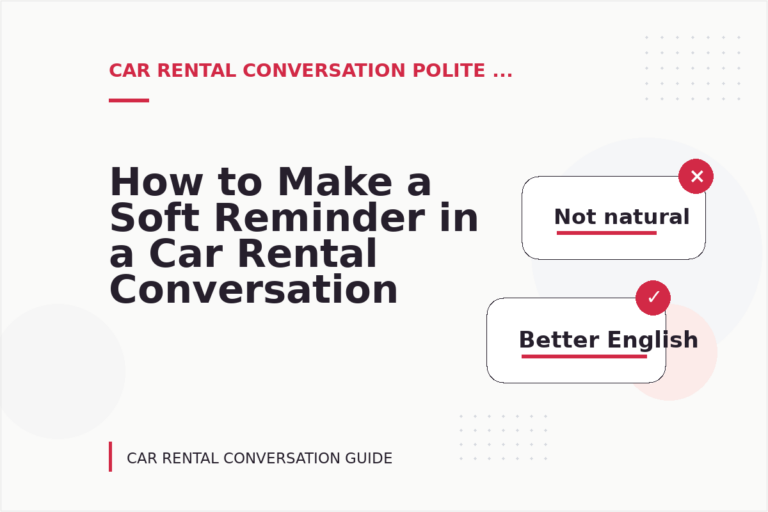 How to Make a Soft Reminder in a Car Rental Conversation How to Make a Soft Reminder in a Car Rental Conversation