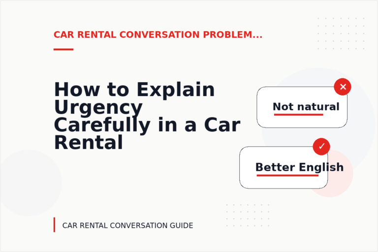 How to Explain Urgency Carefully in a Car Rental Conversation How to Explain Urgency Carefully in a Car Rental Conversation