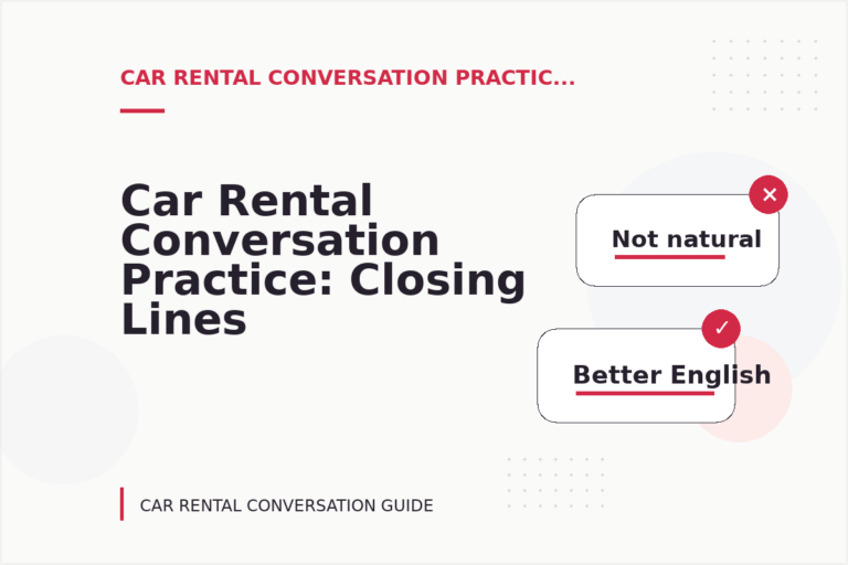 Car Rental Conversation Practice: Closing Lines and Follow-Ups Car Rental Conversation Practice: Closing Lines and Follow-Ups